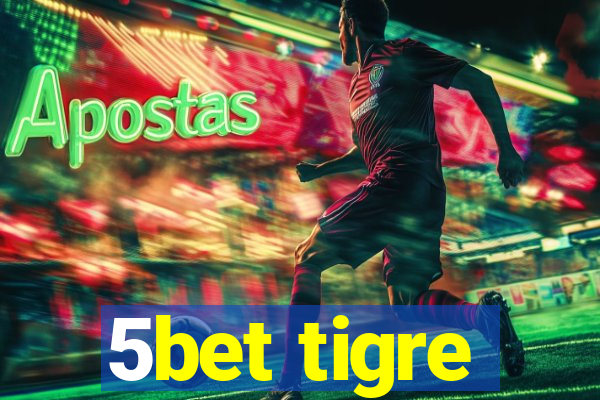 5bet tigre