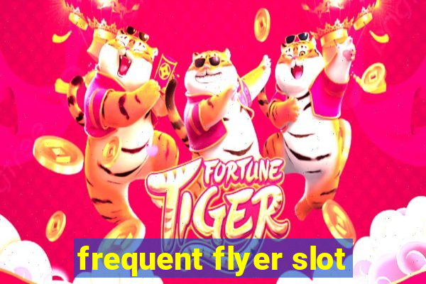 frequent flyer slot