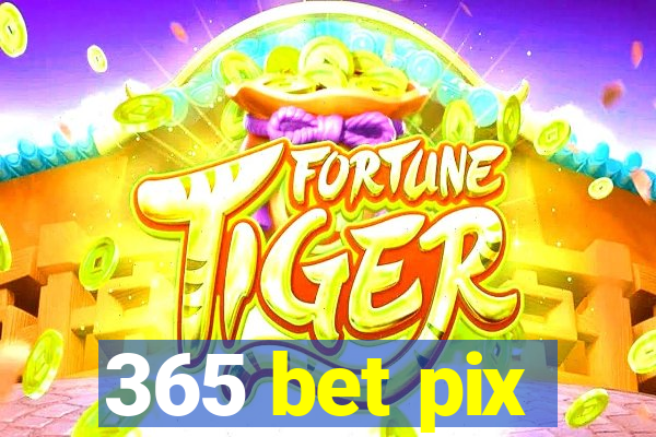 365 bet pix