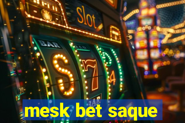 mesk bet saque