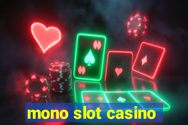 mono slot casino