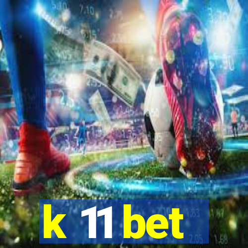 k 11 bet