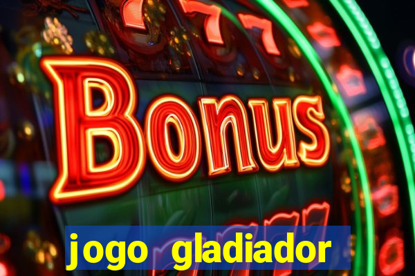 jogo gladiador click jogos