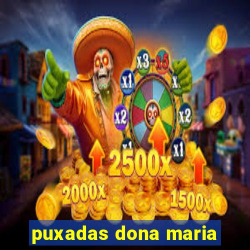 puxadas dona maria