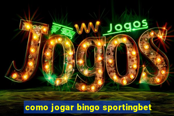 como jogar bingo sportingbet