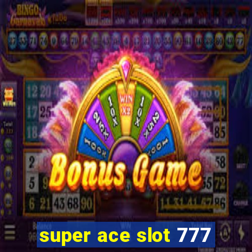 super ace slot 777