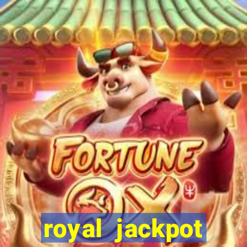 royal jackpot casino slots