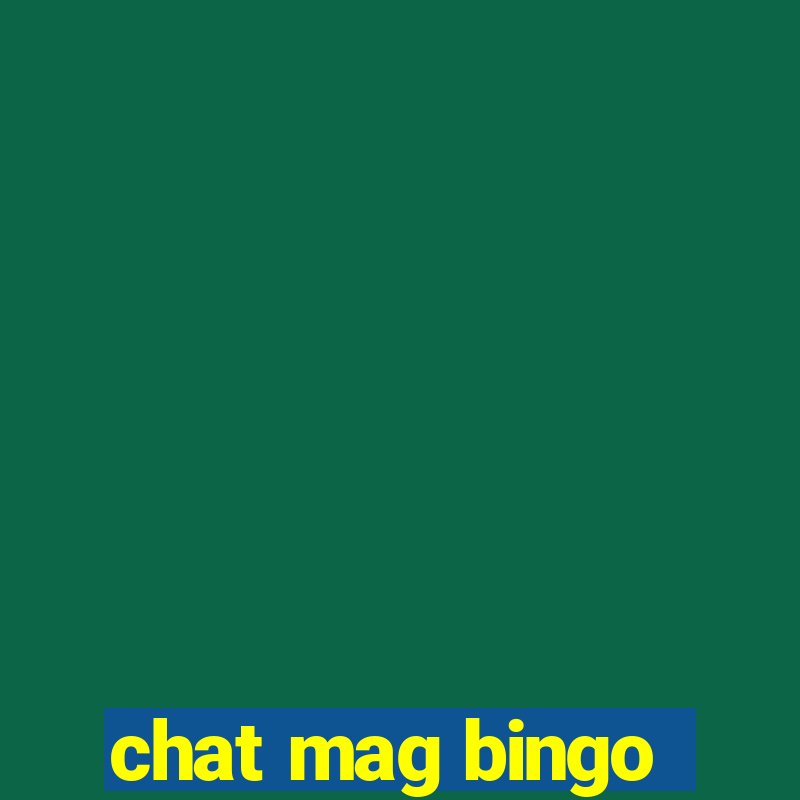 chat mag bingo