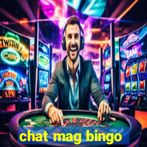 chat mag bingo