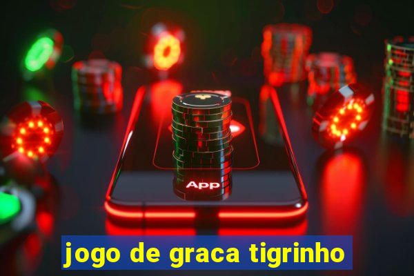 jogo de graca tigrinho