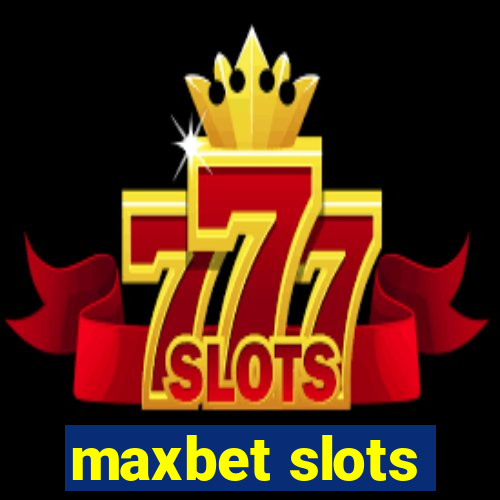 maxbet slots