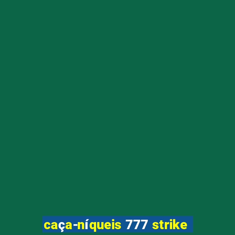 caça-níqueis 777 strike