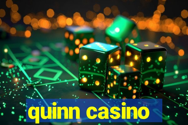 quinn casino