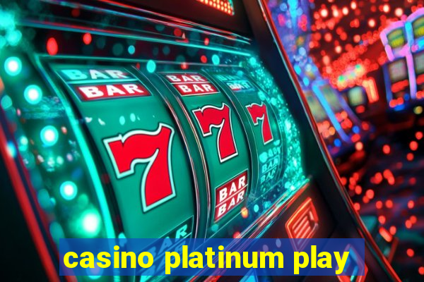 casino platinum play