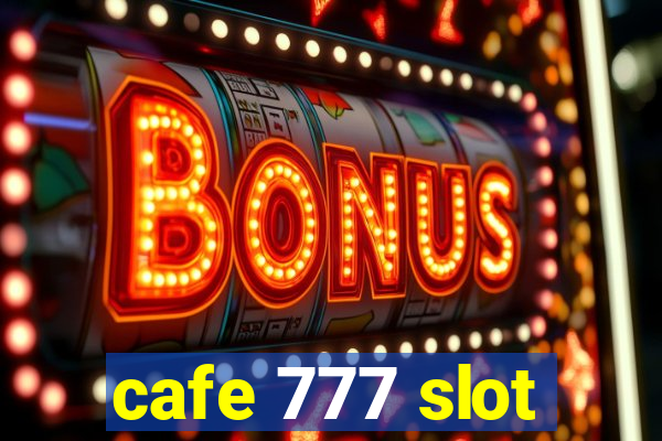 cafe 777 slot