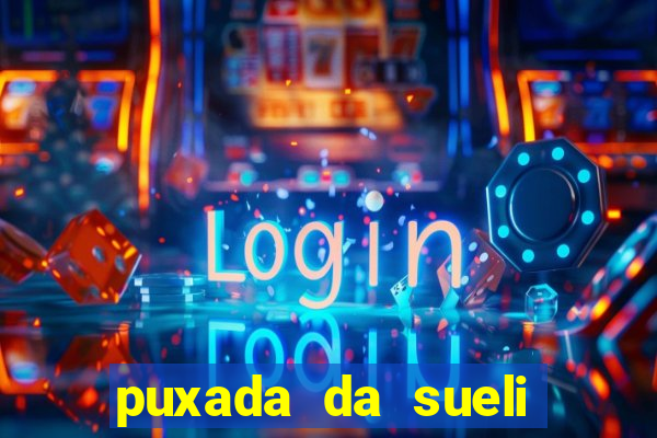 puxada da sueli jogo do bicho