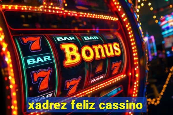 xadrez feliz cassino