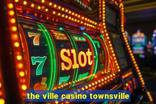 the ville casino townsville