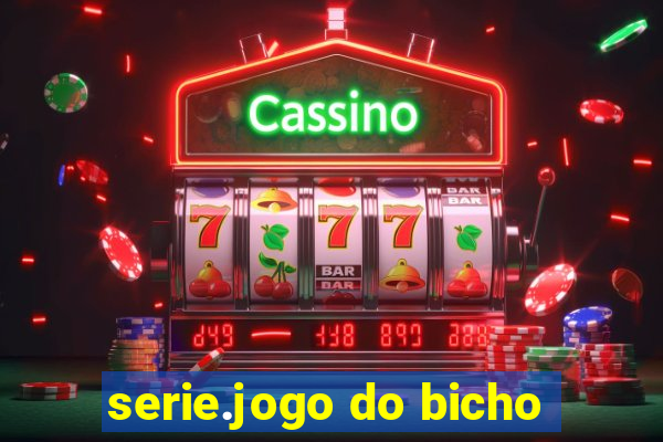 serie.jogo do bicho