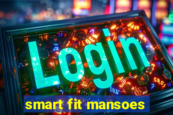 smart fit mansoes