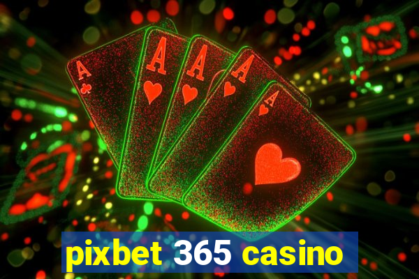 pixbet 365 casino