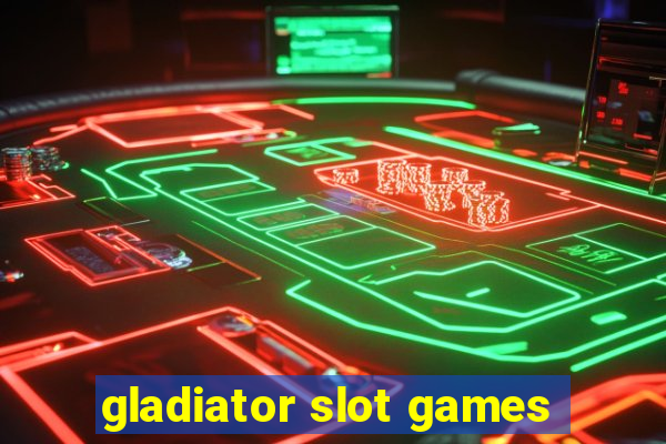 gladiator slot games