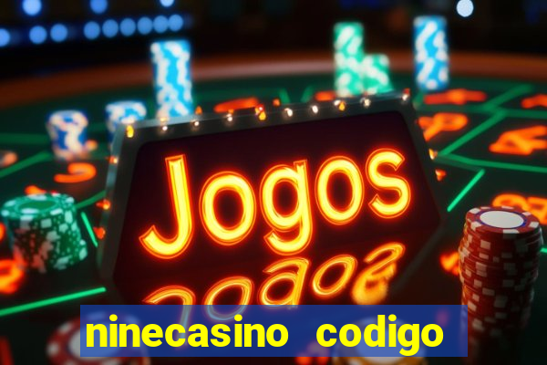 ninecasino codigo de bonus