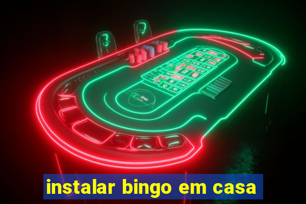 instalar bingo em casa